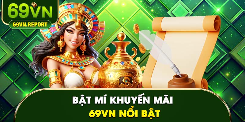 Bật mí khuyến mãi 69VN nổi bật tại nhà cái online