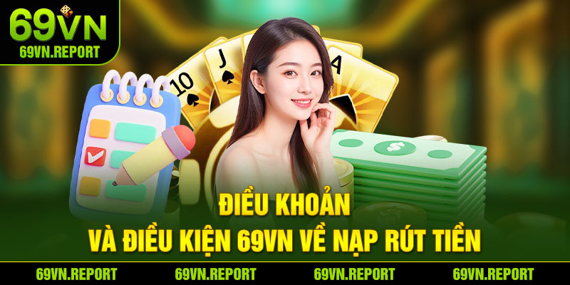 Điều khoản và điều kiện 69VN về nạp rút tiền