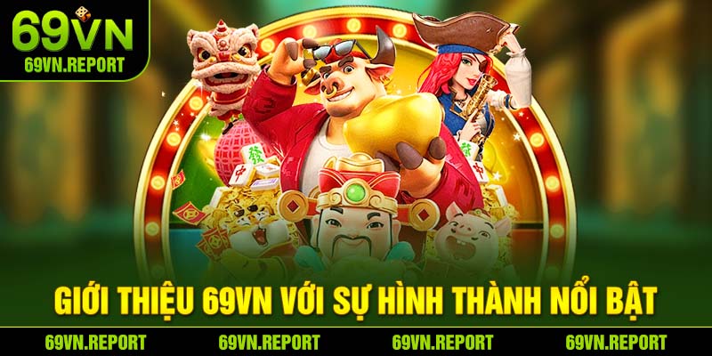 Giới thiệu 69VN với sự hình thành nổi bật