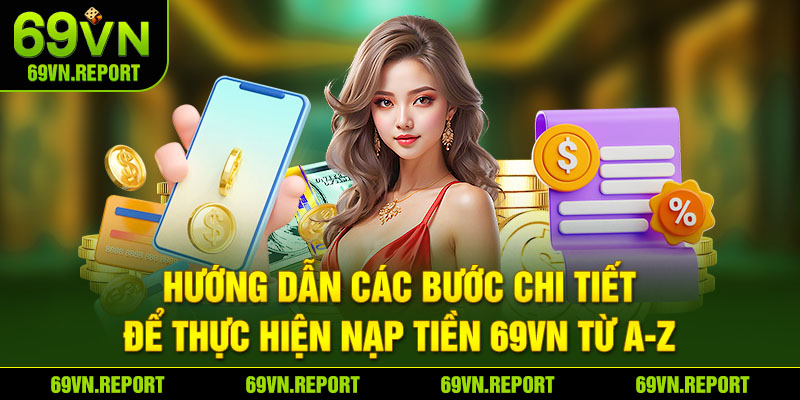 Hướng dẫn các bước chi tiết để thực hiện nạp tiền 69VN từ A-Z