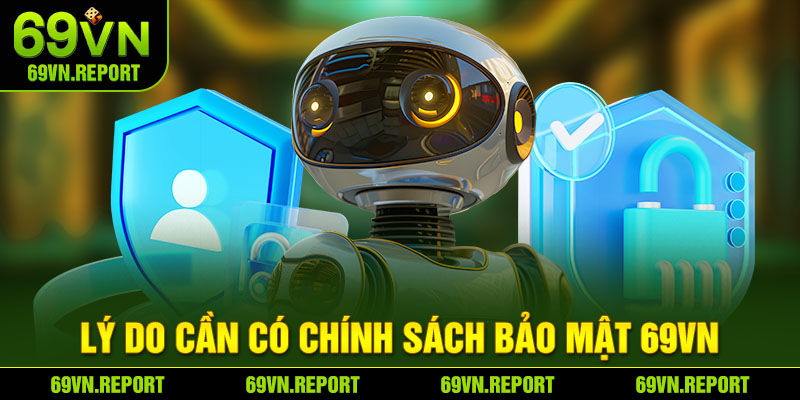 Lý do cần có chính sách bảo mật 69VN